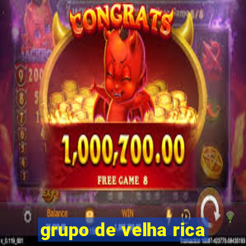 grupo de velha rica